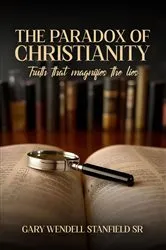 Book cover of THE PARADOX OF CHRISTIANITY by GARY WENDELL STANFIELD SR