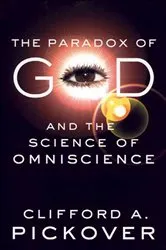 Book cover of The Paradox of God and the Science of Omniscience by Clifford A. Pickover