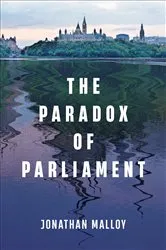 Book cover of The Paradox of Parliament by Jonathan Malloy