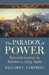 Book cover of The Paradox of Power by Ballard C. Campbell