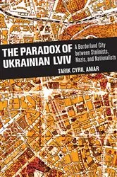 Book cover of The Paradox of Ukrainian Lviv by Tarik Cyril Amar