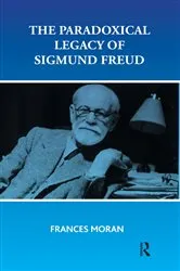 Book cover of The Paradoxical Legacy of Sigmund Freud by Frances Moran