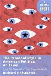 Book cover of The Paranoid Style in American Politics: An Essay by Richard Hofstadter