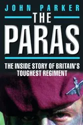 Book cover of The Paras - The Inside Story of Britain's Toughest Regiment by John Parker
