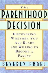 Book cover of The Parenthood Decision by Beverly Engel