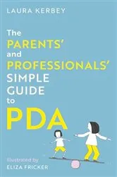 Book cover of The Parents’ and Professionals’ Simple Guide to PDA by Laura Kerbey