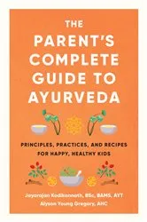 Book cover of The Parent's Complete Guide to Ayurveda by Jayarajan Kodikannath