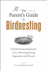 Book cover of The Parent's Guide to Birdnesting by Ann Gold Buscho