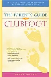 Book cover of The Parents' Guide to Clubfoot by Betsy Miller