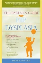 Book cover of The Parents' Guide to Hip Dysplasia by Betsy Miller