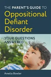 Book cover of The Parent's Guide to Oppositional Defiant Disorder by Amelia Bowler