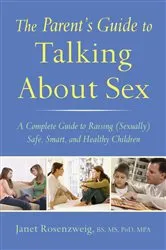 Book cover of The Parent's Guide to Talking About Sex by Janet Rosenzweig