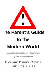 Book cover of The Parent's Guide to the Modern World (2nd ed.) by Richard Daniel Curtis