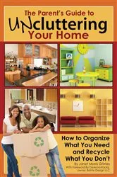 Book cover of The Parent's Guide to Uncluttering Your Home by Janet Morris-Grimes