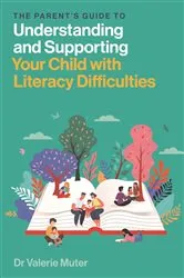 Book cover of The Parent’s Guide to Understanding and Supporting Your Child with Literacy Difficulties by Valerie Muter