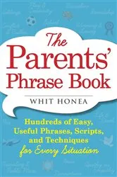 Book cover of The Parents' Phrase Book by Whit Honea