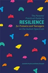 Book cover of The Parents' Practical Guide to Resilience for Preteens and Teenagers on the Autism Spectrum by Unknown