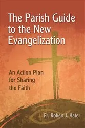 Book cover of The Parish Guide to the New Evangelization by Hater, Robert J., Fr.