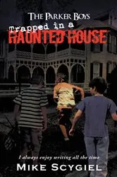 Book cover of The Parker Boys Trapped in a Haunted House by Mike Scygiel