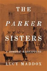 Book cover of The Parker Sisters by Lucy Maddox