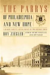 Book cover of The Parrys of Philadelphia and New Hope by Roy Ziegler