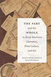 Book cover of The Part and the Whole in Early American Literature, Print Culture, and Art by Matthew Pethers