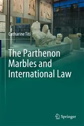 Book cover of The Parthenon Marbles and International Law by Catharine Titi