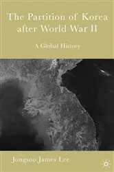 Book cover of The Partition of Korea After World War II by Kenneth A. Loparo