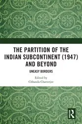 Book cover of The Partition of the Indian Subcontinent (1947) and Beyond by Chhanda Chatterjee