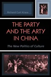 Book cover of The Party and the Arty in China by Richard Curt Kraus