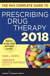 Book cover of The PA’s Complete Guide to Prescribing Drug Therapy 2018 by Mari J. Wirfs