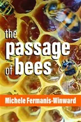 Book cover of The Passage of Bees by Michele Fermanis-Winward