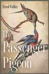 Book cover of The Passenger Pigeon by Errol Fuller