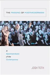 Book cover of The Passing of Postmodernism by Josh Toth