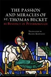 Book cover of The Passion and Miracles of St. Thomas Becket by Benedict of Peterborough by Rachel Koopmans