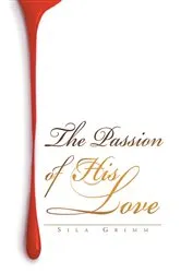 Book cover of The Passion of His Love by Sila Grimm