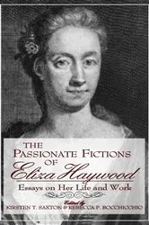Book cover of The Passionate Fictions of Eliza Haywood by Kirsten T. Saxton