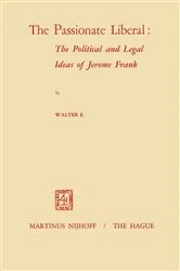 Book cover of The Passionate Liberal: The Political and Legal Ideas of Jerome Frank by W.E. Volkomer