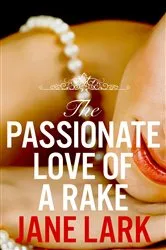 Book cover of The Passionate Love of a Rake by Jane Lark
