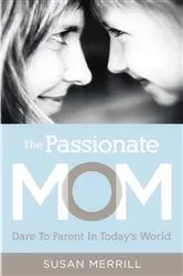 Book cover of The Passionate Mom by Susan Merrill