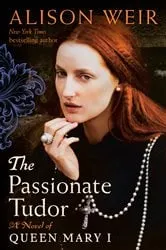 Book cover of The Passionate Tudor by Alison Weir