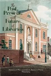 Book cover of The Past, Present, and Future of Libraries by Unknown