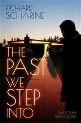 Book cover of The Past We Step Into by Richard Scharine