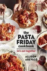 Book cover of The Pasta Friday Cookbook by Allison Arevalo