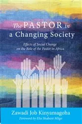 Book cover of The Pastor in a Changing Society by Zawadi Job Kinyamagoha