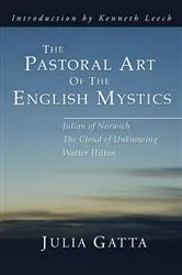Book cover of The Pastoral Art of the English Mystics by Julia Gatta