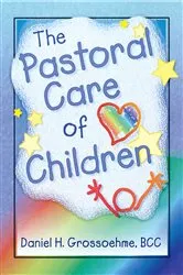 Book cover of The Pastoral Care of Children by Harold G Koenig