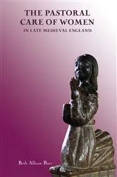 Book cover of The Pastoral Care of Women in Late Medieval England by Beth Allison Barr
