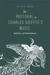 Book cover of The Pastoral in Charles Griffes's Music by Taylor A. Greer