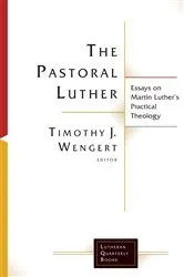 Book cover of The Pastoral Luther by Timothy J. Wengert